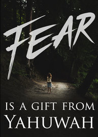 Fear is a gift from Yahuwah